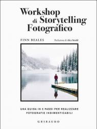 Workshop di storytelling fotografico. Una guida in cinque passi per realizzare fotografie indimenticabili