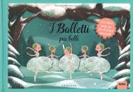 I balletti più belli. Libro pop-up. Libro sonoro. Ediz. a colori