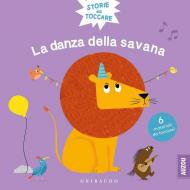 La danza della savana. Storie da toccare. Ediz. a colori