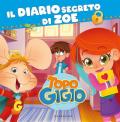 Il diario segreto di Zoe. Topo Gigio. Ediz. a colori