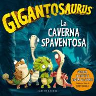 La caverna spaventosa. Gigantosaurus. Ediz. a colori