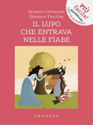 Il lupo che entrava nelle fiabe. Amico lupo. Ediz. a colori