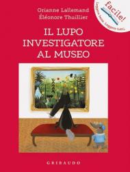 Il lupo investigatore al museo. Amico lupo. Ediz. a colori