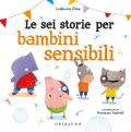 Le sei storie per bambini sensibili. Ediz. a colori