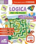 Logica per i più piccoli. Tanti giochi e attività per allenare l'intelligenza. Ediz. a colori