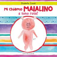 Mi chiamo Maialino e sono rosa! Ediz. a colori