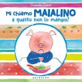 Mi chiamo Maialino e questo non lo mangio! Ediz. a colori