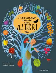 Il favoloso mondo degli alberi. Ediz. a colori