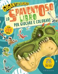 Lo spaventoso libro per giocare e colorare. Gigantosaurus. Con adesivi. Ediz. a colori