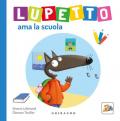 Lupetto ama la scuola. Amico lupo. Ediz. a colori