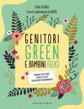 Genitori green e bambini felici. Manuale per vivere a impatto zero con un bebè (risparmiando)