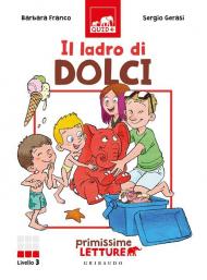 Il ladro di dolci. Primissime letture. Ediz. illustrata