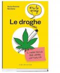 Le droghe #telospiego. Il modo facile per capire l'attualità