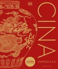 Cina imperiale. La storia illustrata definitiva