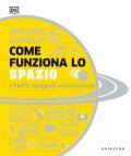 Come funziona lo spazio. I fatti spiegati visivamente. Ediz. illustrata