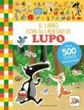 Il libro con gli adesivi di Lupo. Amico Lupo. Con adesivi. Ediz. a colori