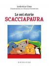 Le sei storie scacciapaura. Ediz. a colori