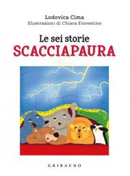 Sei storie scacciapaura. Ediz. a colori (Le)