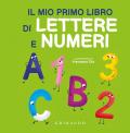 Mio primo libro di lettere e numeri. Ediz. a colori (Il)