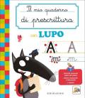 Il mio quaderno di prescrittura con lupo. Amico lupo