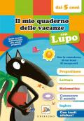 Il mio quaderno delle vacanze con lupo. Amico lupo (dai 5 anni). Con adesivi