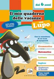 Il mio quaderno delle vacanze con lupo. Amico lupo (dai 6 anni). Con adesivi