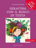 Serafina con il bosco in testa. Ediz. ad alta leggibilità