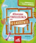 Alleniamo l'intelligenza con 50 labirinti