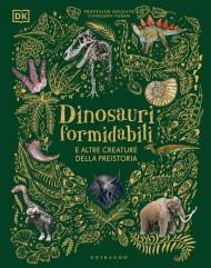 Dinosauri formidabili e altre creature della preistoria