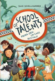 Prima ora: un caos bestiale! School of talents. Vol. 1