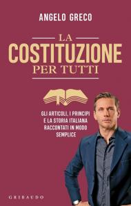 La Costituzione per tutti. Gli articoli, i principi e la storia italiana raccontati in modo semplice