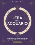 L' era dell'Acquario. Guida pratica per capire i prossimi anni e perché potrebbero cambiarci la vita