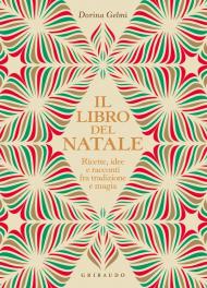 Il libro del Natale. Ricette, idee e racconti fra tradizione e magia