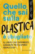 Quello che sai sulla plastica è sbagliato