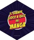 Il grande gioco a quiz dei manga. Ediz. illustrata. Con 148 carte. Con dado. Con 8 figurine. Con tavolo da gioco