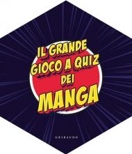 Il grande gioco a quiz dei manga. Ediz. illustrata. Con 148 carte. Con dado. Con 8 figurine. Con tavolo da gioco