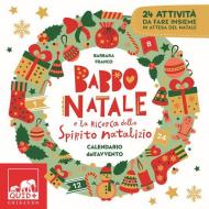 Babbo Natale e la ricerca dello spirito natalizio. Calendario dell’Avvento. Ediz. a colori