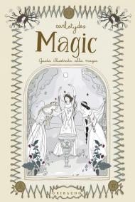 Magic. Guida illustrata alla magia