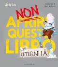 Non aprire questo libro... per l'eternità! Ediz. a colori