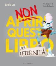 Non aprire questo libro... per l'eternità! Ediz. a colori