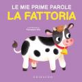 La fattoria. Le mie prime parole. Ediz. a colori