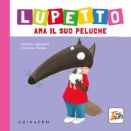 Lupetto ama il suo peluche. Amico lupo. Ediz. a colori