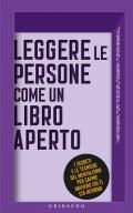 Leggere le persone come un libro aperto. I segreti e le tecniche del mentalismo per capire davvero chi ti sta intorno