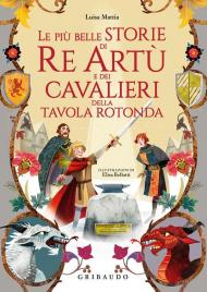 Le più belle storie di re Artù e dei cavalieri della Tavola Rotonda