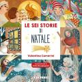 Le sei storie di Natale. Ediz. a colori