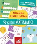 Alleniamo l'intelligenza con 50 giochi matematici