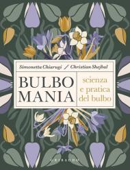 Bulbomania. Scienza e pratica del bulbo