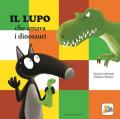 Lupo che amava i dinosauri. Amico lupo. Ediz. a colori