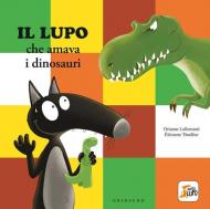 Lupo che amava i dinosauri. Amico lupo. Ediz. a colori