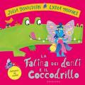 La fatina dei denti e il coccodrillo. Ediz. a colori